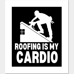 Roofing Is My Cardio Posters and Art